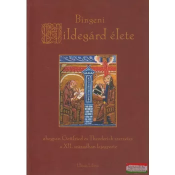   Adelgundis Führkötter (ford.) - Bingeni Hildegárd élete - ahogyan Gottfried és Theoderich szerzetes a XII. században lejegyezte