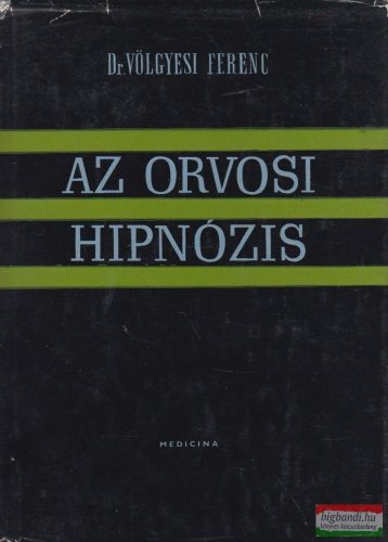 Dr. Völgyesi Ferenc - Az orvosi hipnózis