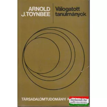 Arnold J. Toynbee - Válogatott tanulmányok