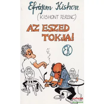 Az eszed tokja!
