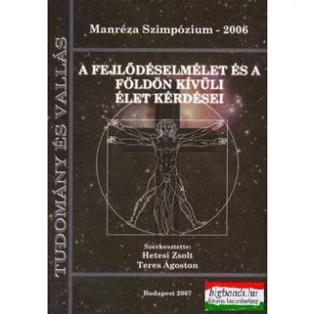   Hetesi Zsolt - Teres Ágoston - Manréza Szimpozium 2006 - A fejlődéselmélet és a Földön kívüli élet kérdései