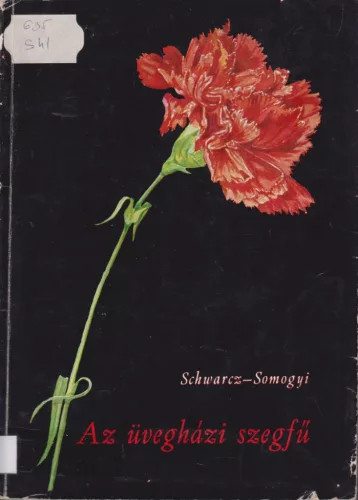 Schwarz Sándor, Somogyi István - Az üvegházi szegfű