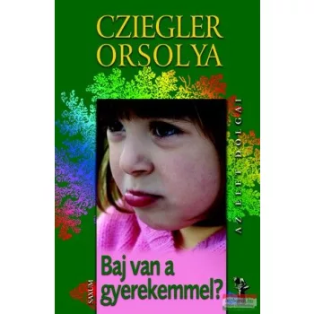 Cziegler Orsolya - Baj van a gyerekemmel?