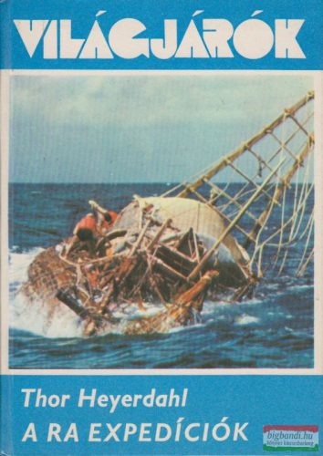 Thor Heyerdahl - A Ra expedíciók