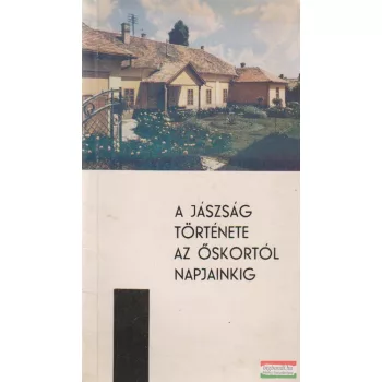   Csalog Zsolt, Tóth János - A Jászság története az őskortól napjainkig