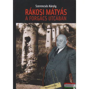 Szerencsés Károly - Rákosi Mátyás a Forgács utcában
