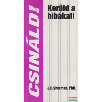 James R. Sherman, PhD. - Kerüld a hibákat!
