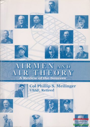 Col Phillip S. Meilinger - Airmen and Air Theory 
