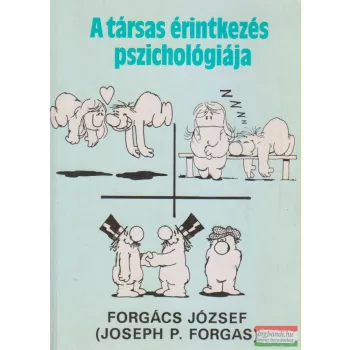 Forgács József - A társas érintkezés pszichológiája