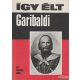 Vásárhelyi Miklós - Így élt Garibaldi 