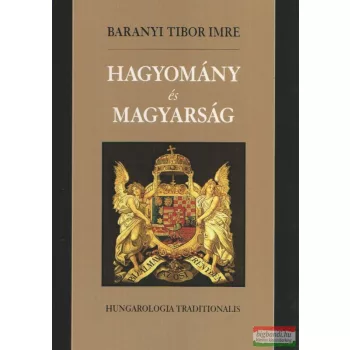 Baranyi Tibor Imre - Hagyomány és magyarság
