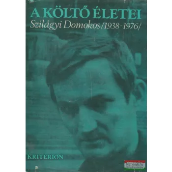 A költő életei - Szilágyi Domokos (1938-1976)