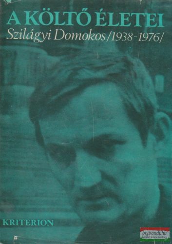 A költő életei - Szilágyi Domokos (1938-1976)