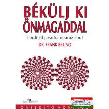   Dr. Frank Bruno - Békülj ki önmagaddal - Fordítsd javadra neurózisod