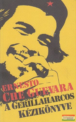 Ernesto Che Guevara - A gerillaharcos kézikönyve