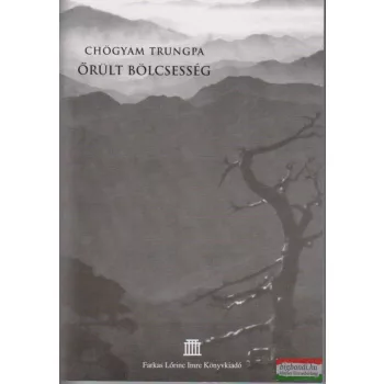 Csögyam Trungpa - Őrült bölcsesség