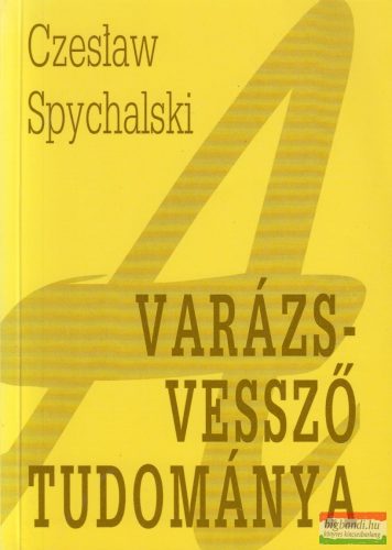 Czeslaw Spychalski - A varázsvessző tudománya