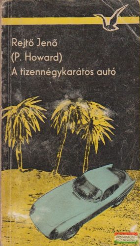 Rejtő Jenő (P. Howard) - A tizennégykarátos autó