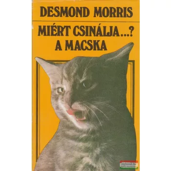 Desmond Morris - Miért csinálja...? - A macska