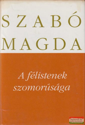 Szabó Magda - A félistenek szomorúsága