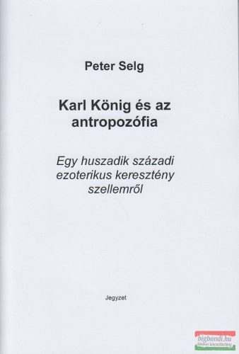 Peter Selg - Karl König és az antropozófia