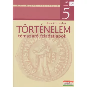Horváth Péter - Történelem 5. témazáró feladatlapok