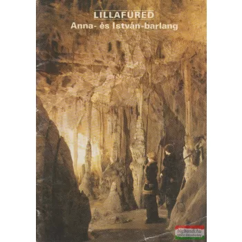   Székely Kinga szerk. - Lillafüred - Anna- és István-barlang