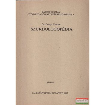 Dr. Csányi Yvonne - Szurdologopédia - Kézirat