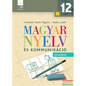   Magyar nyelv és kommunikáció. Munkafüzet a 12. évfolyam számára
