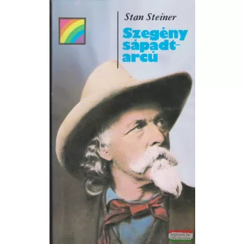   Stan Steiner - Szegény sápadtarcú - A Vadnyugat romantika nélkül 