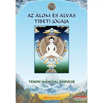   Tenzin Wangyal Rinpócse - Az álom és az alvás tibeti jógája