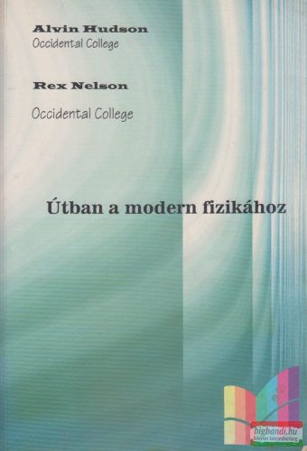 Alvin Hudson - Rex Nelson - Útban a modern fizikához 