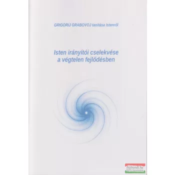   Grigorij Grabovoj - Isten irányítói cselekvése a végtelen fejlődésben