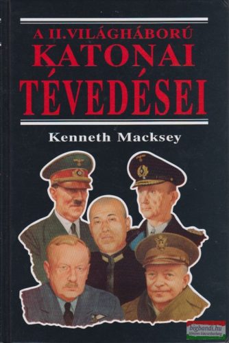 Kenneth Macksey - A II. világháború katonai tévedései
