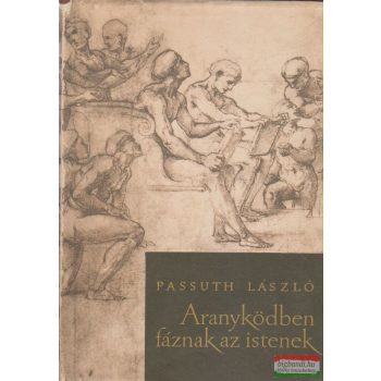 Passuth László - Aranyködben fáznak az istenek