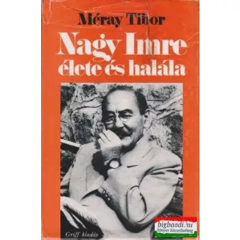 Méray Tibor - Nagy Imre élete és halála