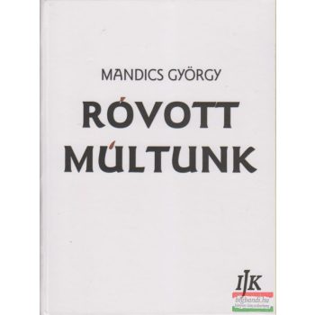   Róvott múltunk - A székely-magyar rovásírás-történet kézikönyve III. kötet