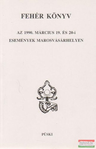 Fehér könyv - Az 1990. március 19. és 20-i események Marosvásárhelyen