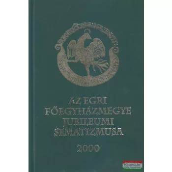   Farkas Ernőné szerk. - Az Egri Főegyházmegye jubileumi sematizmusa 2000