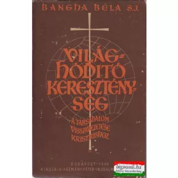   Világhódító kereszténység - a társadalom visszavezetése Krisztushoz