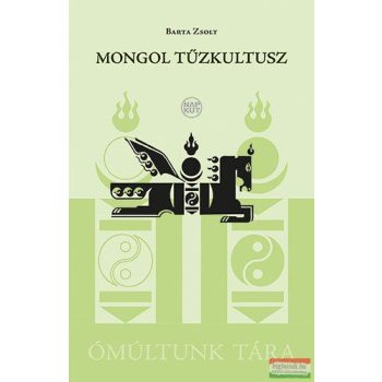 Barta Zsolt - Mongol tűzkultusz 