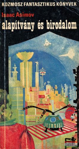 Isaac Asimov - Alapítvány és birodalom