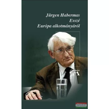 Jürgen Habermas - Esszé Európa alkotmányáról 
