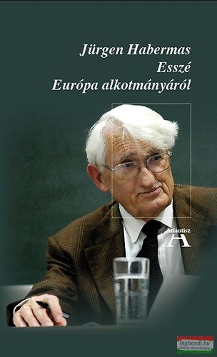 Jürgen Habermas - Esszé Európa alkotmányáról 
