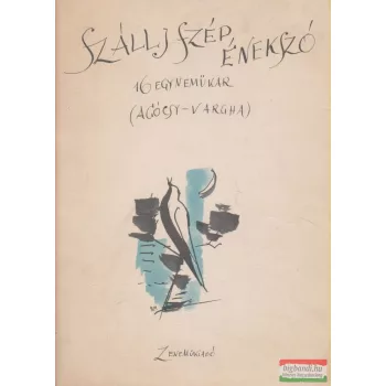   Agócsy László szerk. - Szállj szép énekszó - 16 egyneműkar