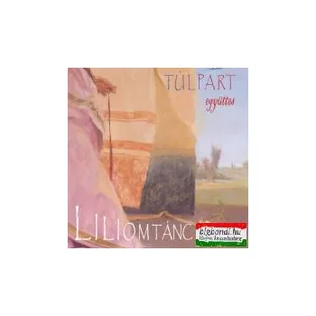Túlpart - Liliomtánc CD