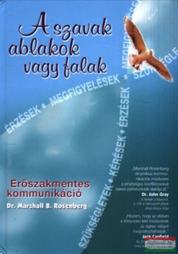 Dr. Marshall B. Rosenberg - A szavak ablakok vagy falak - erőszakmentes kommunikáció