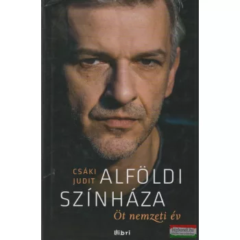 Csáki Judit, Alföldi Róbert - Alföldi színháza