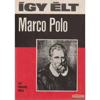 Így élt Marco Polo
