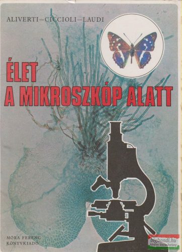 M. G. Aliverti, M. Ciccioli, G. Laudi - Élet a mikroszkóp alatt